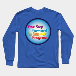 One Step Forward Is Still Progress 2 Long Sleeve T-Shirt